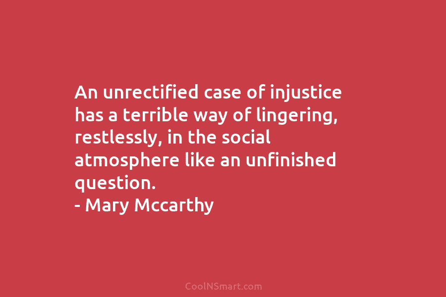 An unrectified case of injustice has a terrible way of lingering, restlessly, in the social...