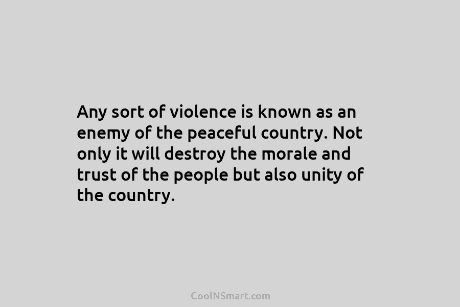 Any sort of violence is known as an enemy of the peaceful country. Not only...