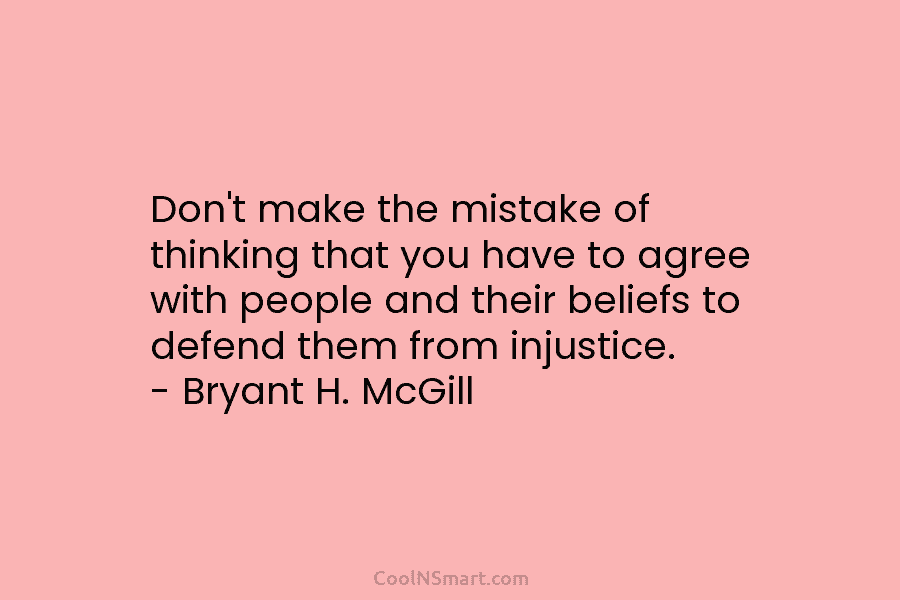 Don’t make the mistake of thinking that you have to agree with people and their...