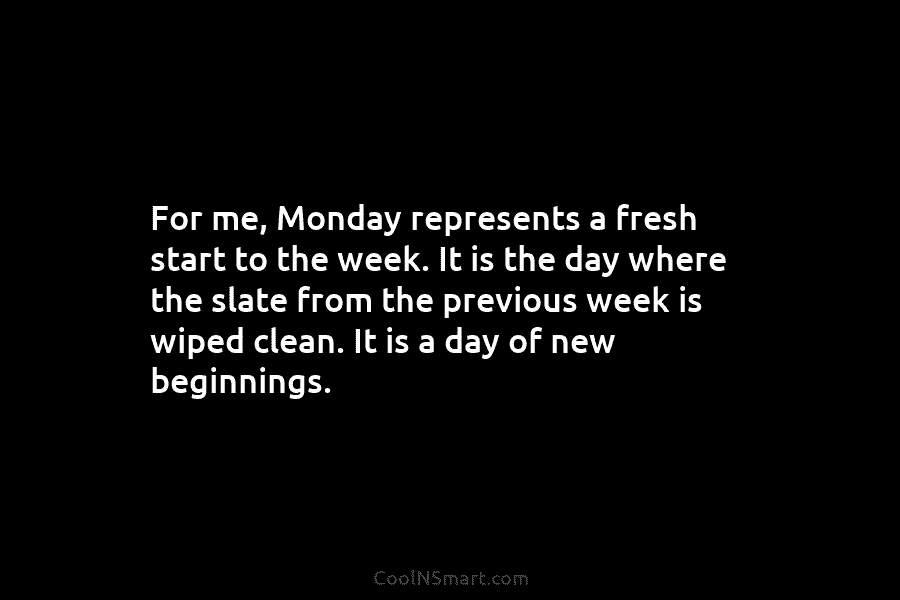 For me, Monday represents a fresh start to the week. It is the day where the slate from the previous...