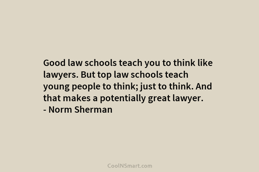 Good law schools teach you to think like lawyers. But top law schools teach young...