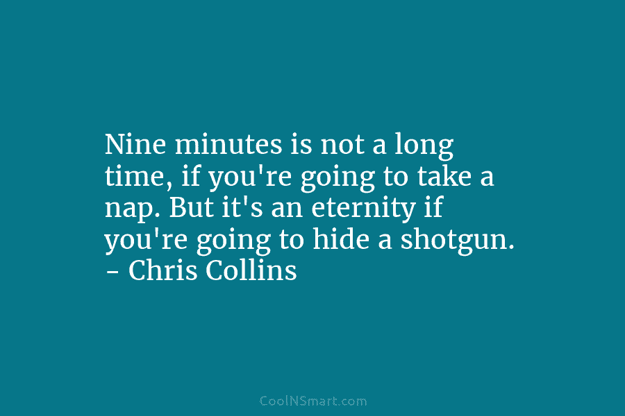 Nine minutes is not a long time, if you’re going to take a nap. But...