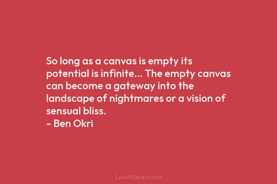 So long as a canvas is empty its potential is infinite… The empty canvas can...