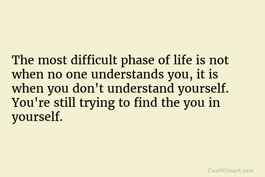 Quote: The most difficult phase of life is... - CoolNSmart