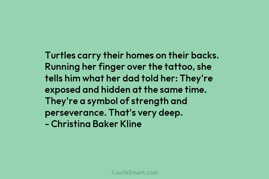 Turtles carry their homes on their backs. Running her finger over the tattoo, she tells...