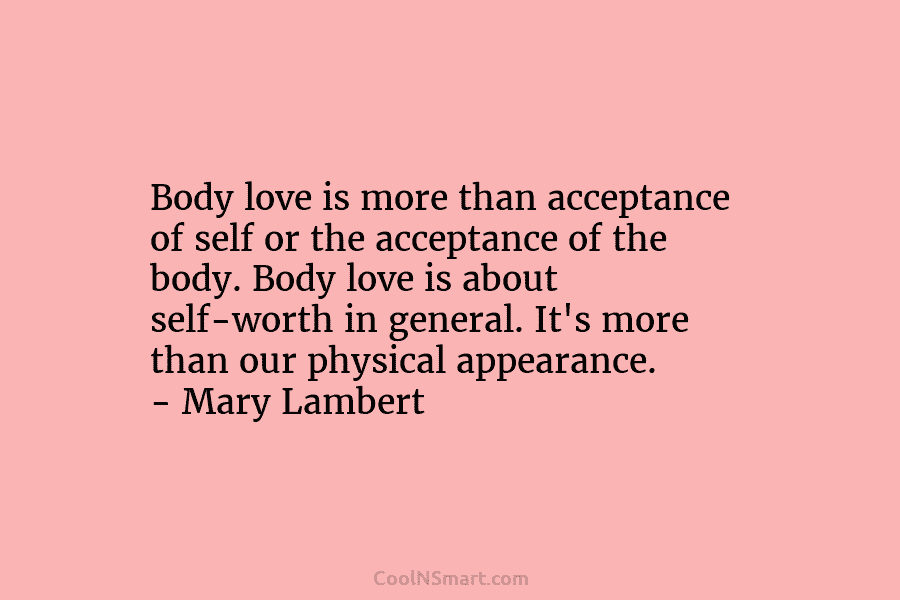 Body love is more than acceptance of self or the acceptance of the body. Body love is about self-worth in...