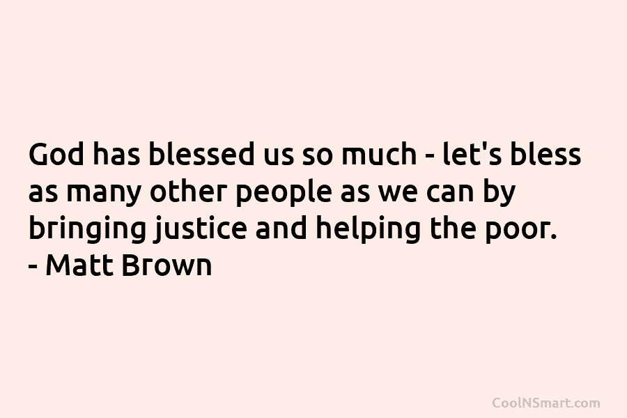 God has blessed us so much – let’s bless as many other people as we can by bringing justice and...