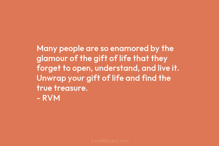 Many people are so enamored by the glamour of the gift of life that they forget to open, understand, and...