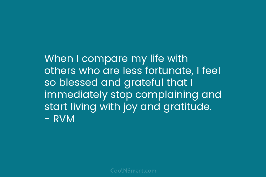 When I compare my life with others who are less fortunate, I feel so blessed and grateful that I immediately...
