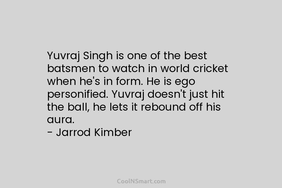 Yuvraj Singh is one of the best batsmen to watch in world cricket when he’s...