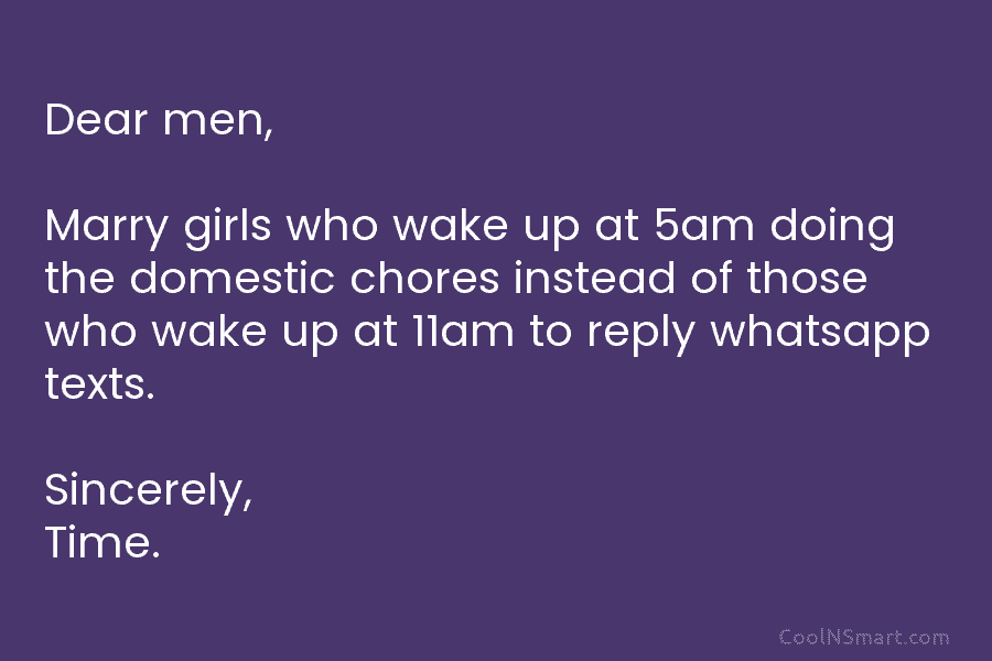 Dear men, Marry girls who wake up at 5am doing the domestic chores instead of those who wake up at...