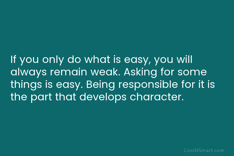 If you only do what is easy, you will always remain weak. Asking for some...