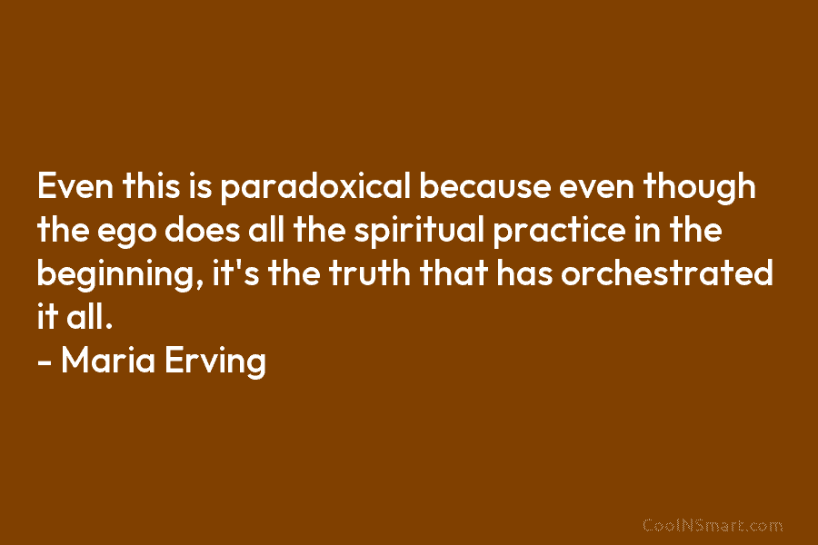 Even this is paradoxical because even though the ego does all the spiritual practice in...