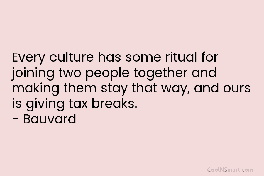 Every culture has some ritual for joining two people together and making them stay that way, and ours is giving...