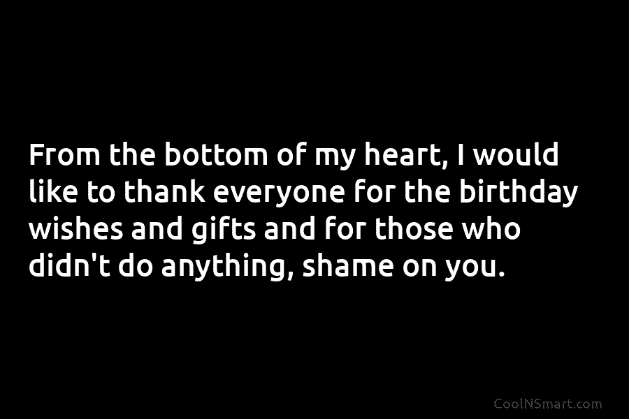 From the bottom of my heart, I would like to thank everyone for the birthday wishes and gifts and for...