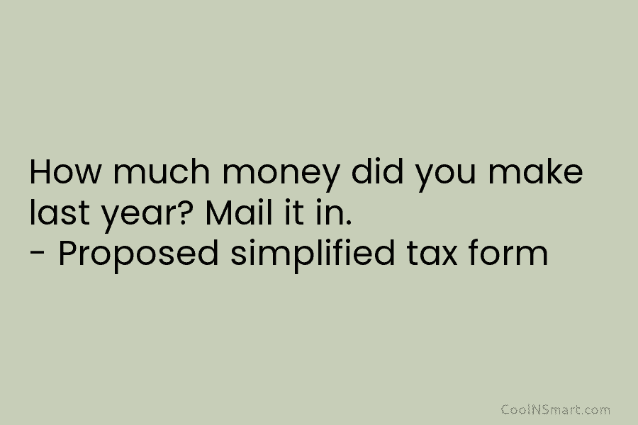 How much money did you make last year? Mail it in. – Proposed simplified tax form