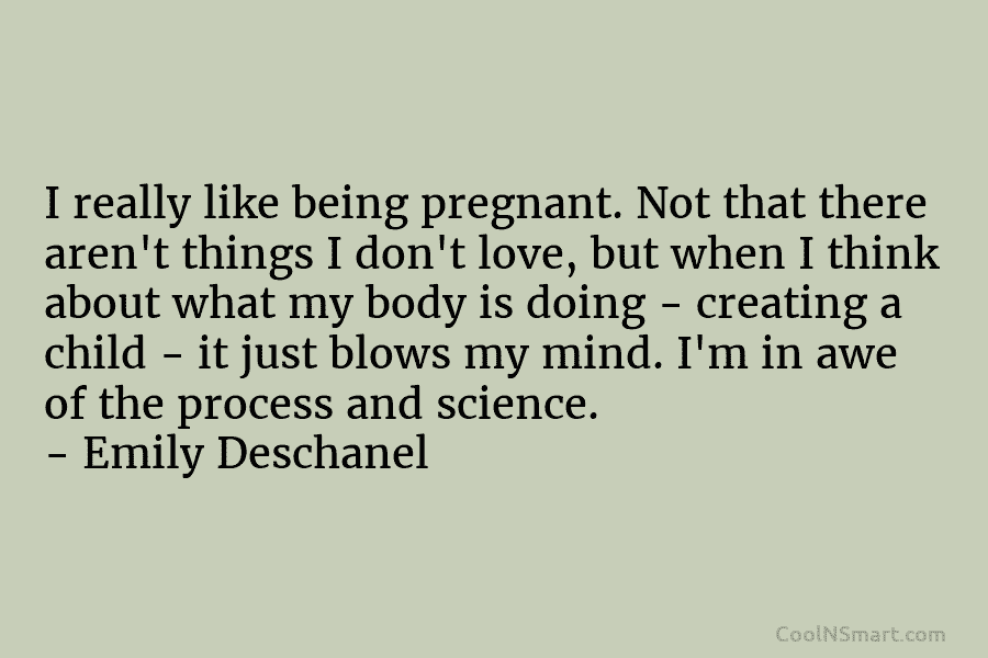 I really like being pregnant. Not that there aren’t things I don’t love, but when I think about what my...