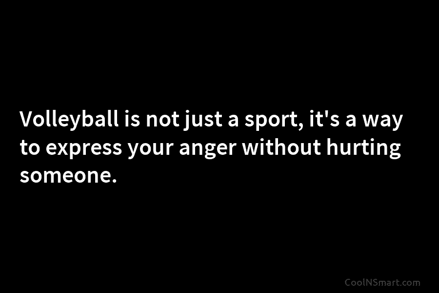 Quote: Volleyball is not just a sport, it’s... - CoolNSmart
