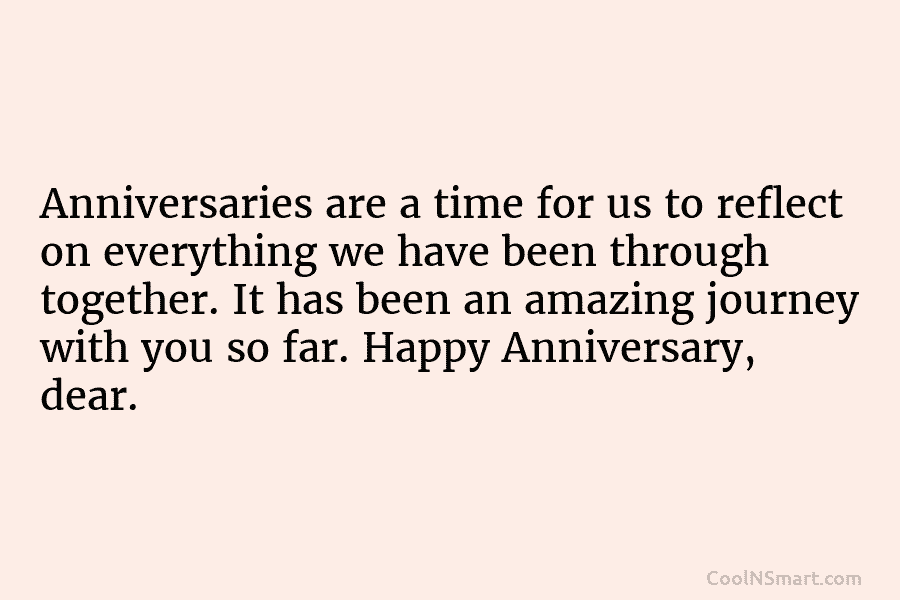 Anniversaries are a time for us to reflect on everything we have been through together....