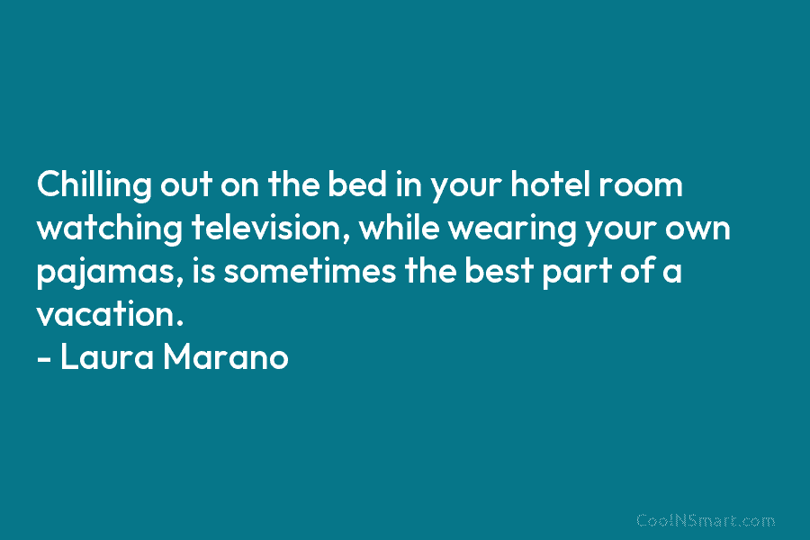 Chilling out on the bed in your hotel room watching television, while wearing your own pajamas, is sometimes the best...