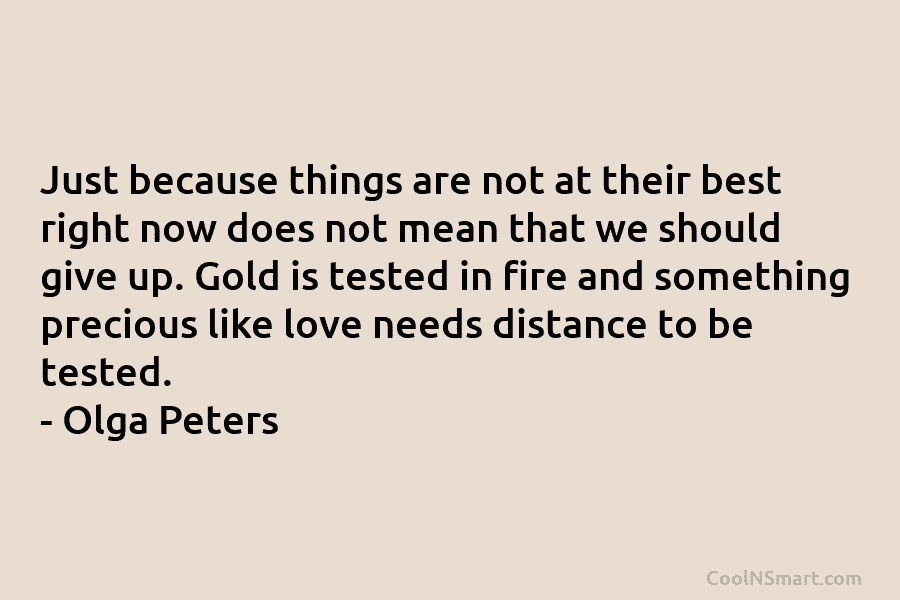 Just because things are not at their best right now does not mean that we should give up. Gold is...