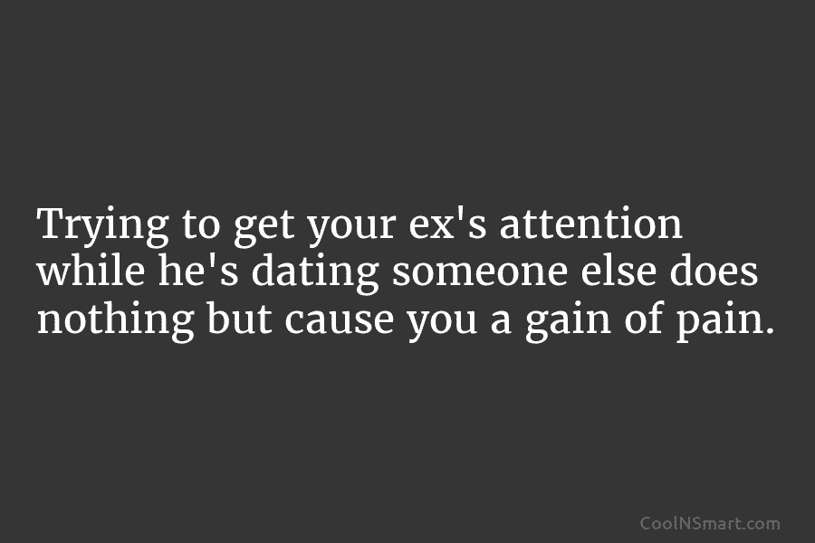 Trying to get your ex’s attention while he’s dating someone else does nothing but cause...