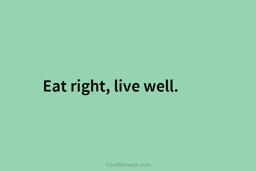 Eat right, live well.