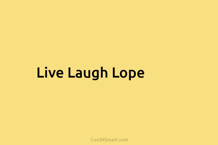 Live Laugh Lope