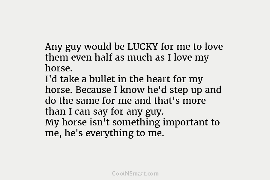 Any guy would be LUCKY for me to love them even half as much as...