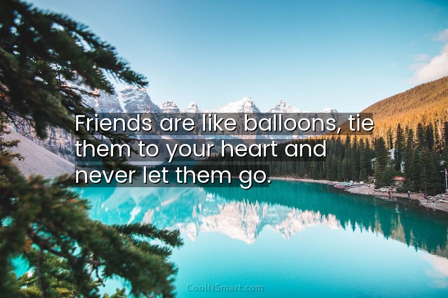 kapok paradijs bezig Quote: Friends are like balloons, tie them to your heart and never let... -  CoolNSmart