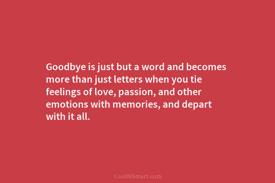 Goodbye is just but a word and becomes more than just letters when you tie...
