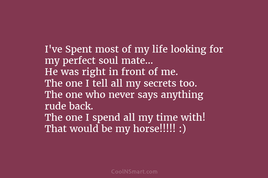 I’ve Spent most of my life looking for my perfect soul mate… He was right in front of me. The...