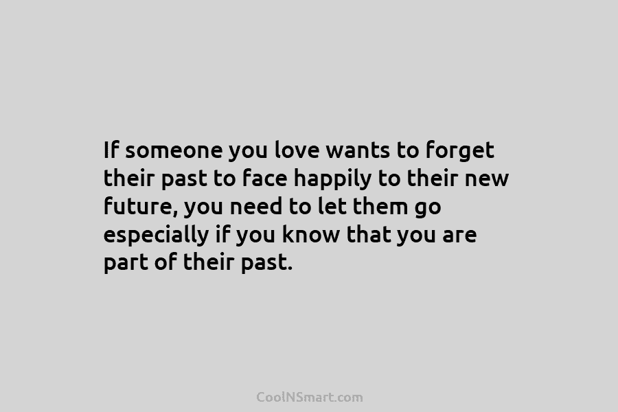 If someone you love wants to forget their past to face happily to their new...