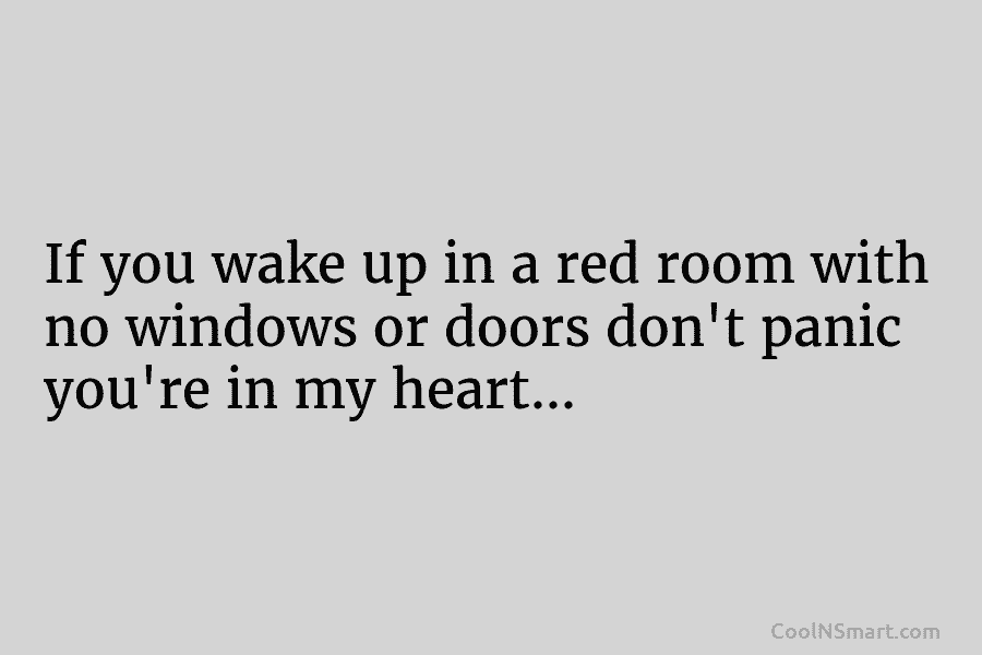 If you wake up in a red room with no windows or doors don’t panic...