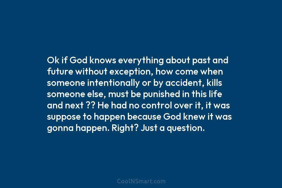 Ok if God knows everything about past and future without exception, how come when someone...