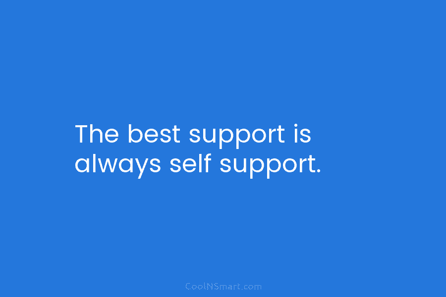 The best support is always self support.