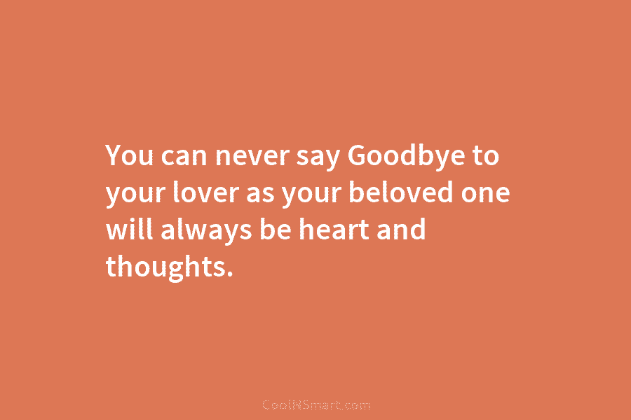 You can never say Goodbye to your lover as your beloved one will always be...