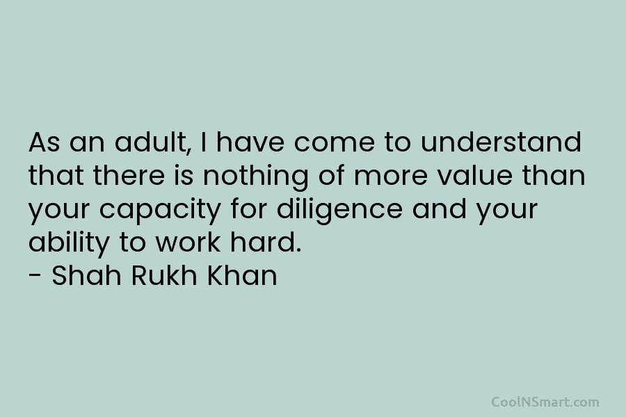 As an adult, I have come to understand that there is nothing of more value...
