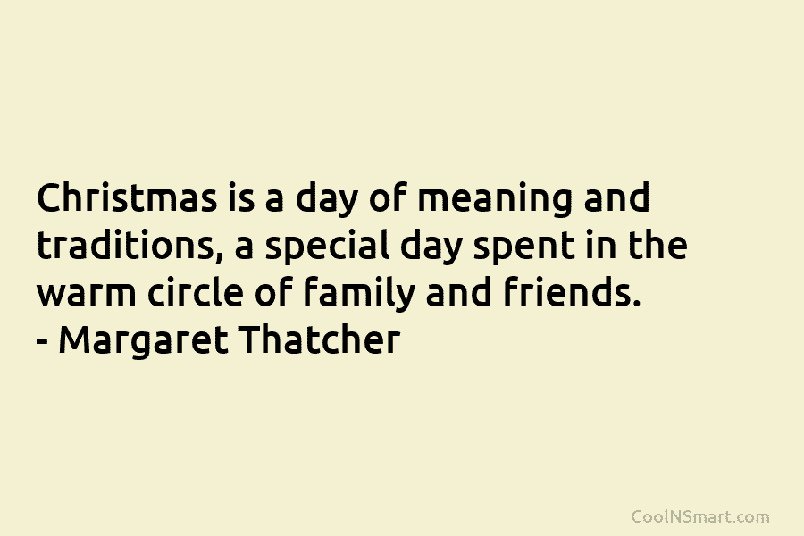 Christmas is a day of meaning and traditions, a special day spent in the warm circle of family and friends....