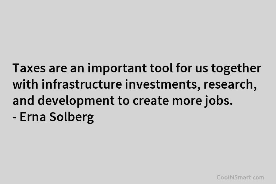 Taxes are an important tool for us together with infrastructure investments, research, and development to create more jobs. – Erna...