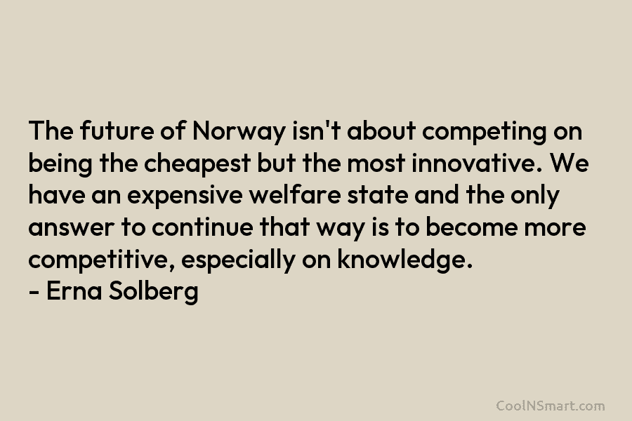 The future of Norway isn’t about competing on being the cheapest but the most innovative....