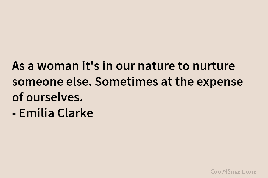 As a woman it’s in our nature to nurture someone else. Sometimes at the expense...