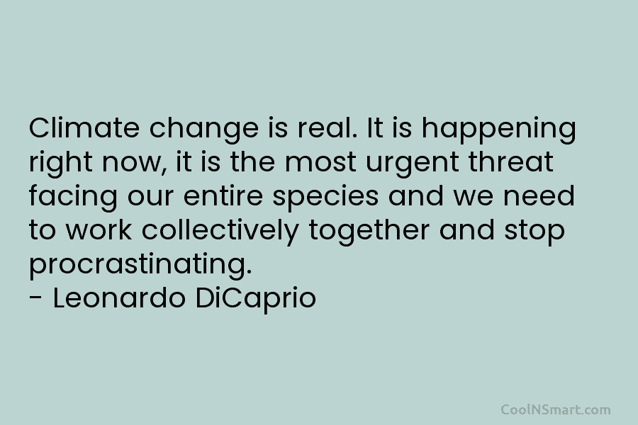 Climate change is real. It is happening right now, it is the most urgent threat facing our entire species and...