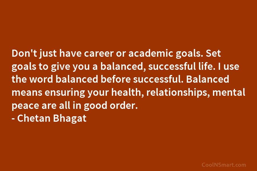 Don’t just have career or academic goals. Set goals to give you a balanced, successful...
