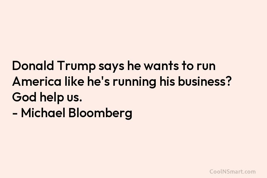 Donald Trump says he wants to run America like he’s running his business? God help...