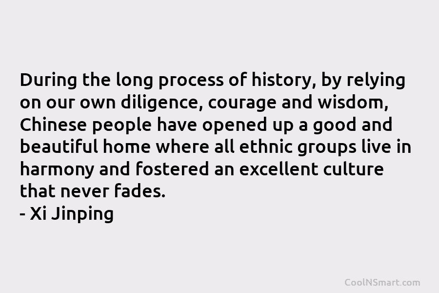 During the long process of history, by relying on our own diligence, courage and wisdom, Chinese people have opened up...