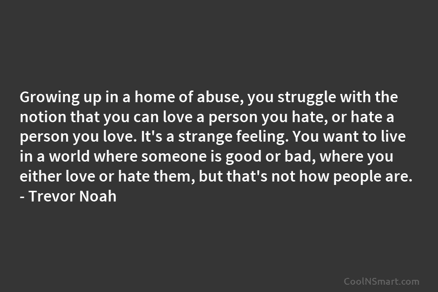 Growing up in a home of abuse, you struggle with the notion that you can...