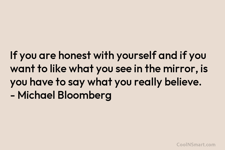 If you are honest with yourself and if you want to like what you see...
