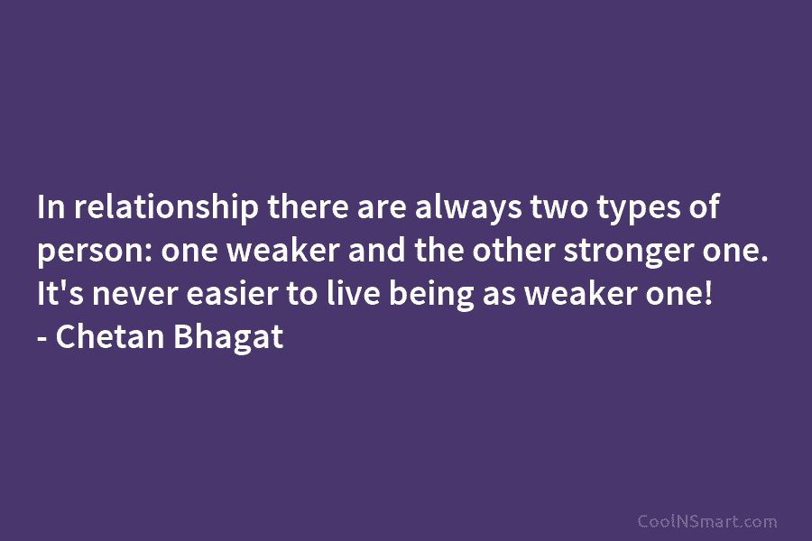 In relationship there are always two types of person: one weaker and the other stronger one. It’s never easier to...