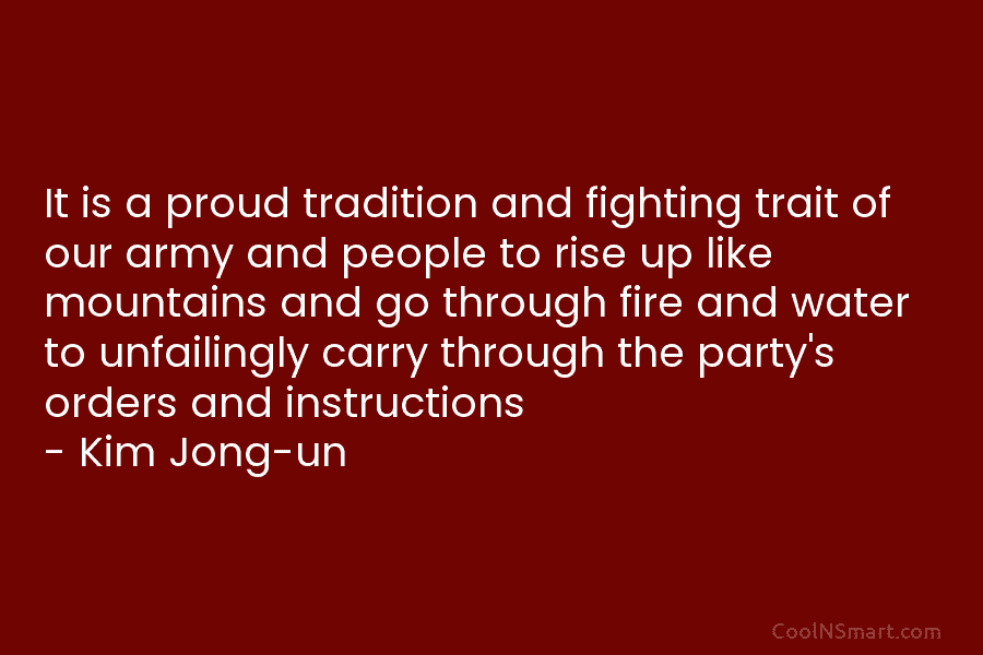 It is a proud tradition and fighting trait of our army and people to rise up like mountains and go...